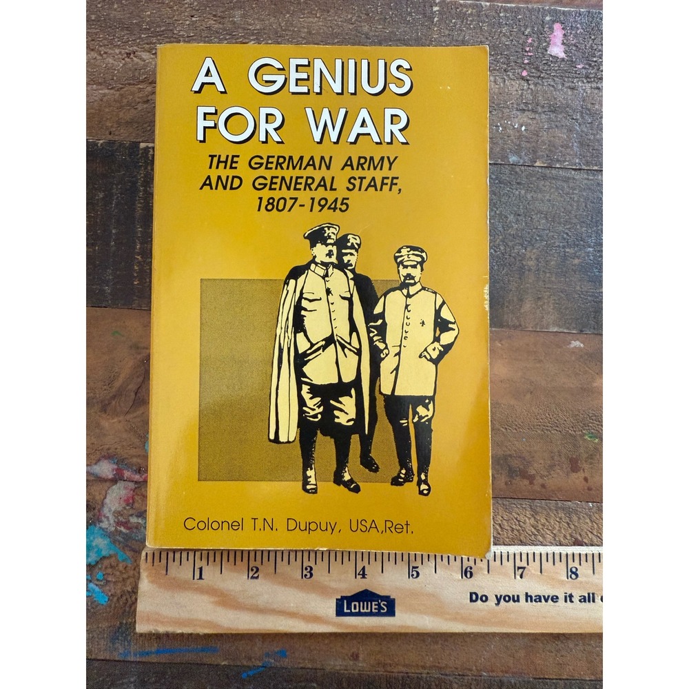 A Genius for War German Army General Staff 1807-1945 T.N. Dupuy Military History